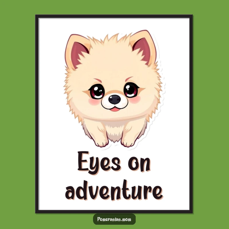 Funny Kawaii Pomeranian Digital Art - Sparkling Eyes Adventure Print Gift