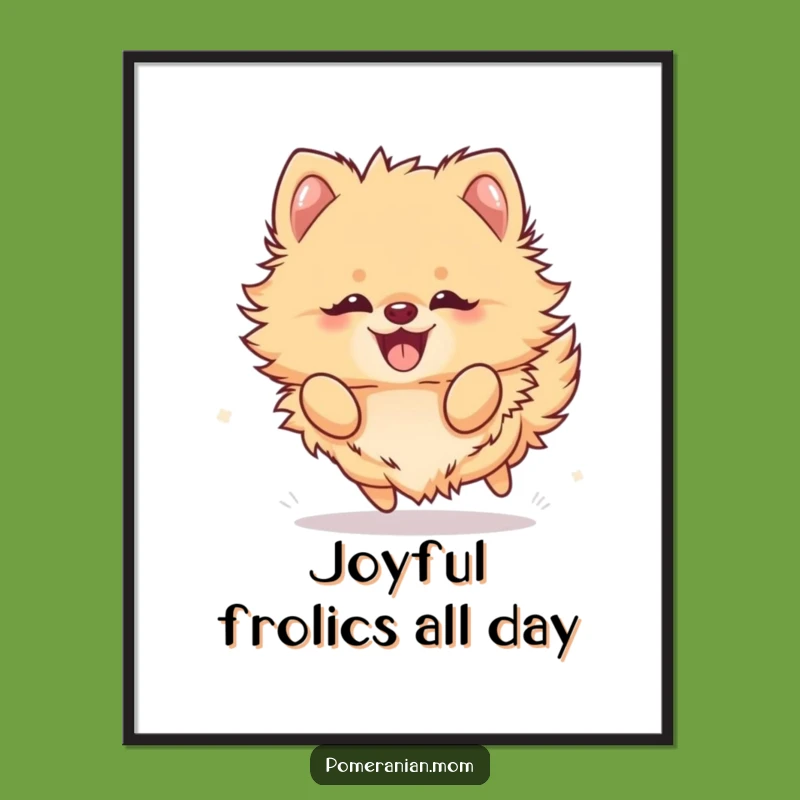 Free Printable Funny Pomeranian Wall Art - Frolicking Joy Downloadable Decor