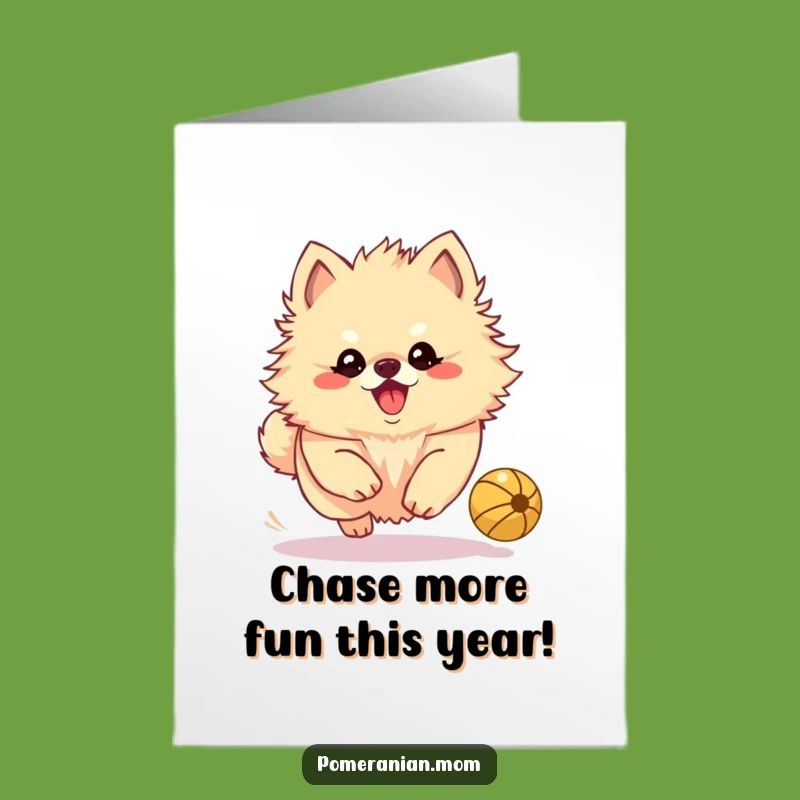 Free Printable Kawaii Pomeranian Birthday Card: Chasing Ball Funny Dog Playful Gift