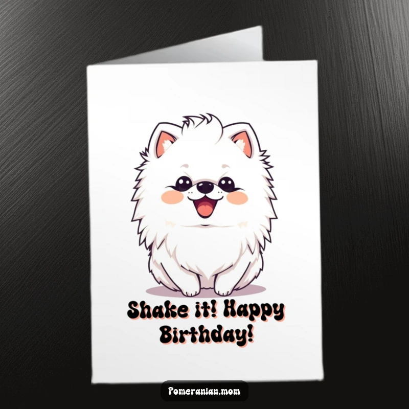 Funny Free Printable Birthday Card featuring a kawaii Pomeranian with a delighted expression, shaking its magnificent mane with glee.