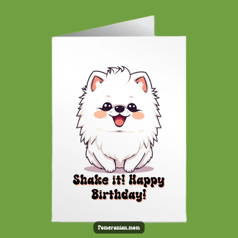 Free Printable Birthday Card Happy Pomeranian Shaking Mane Funny Downloadable Gift