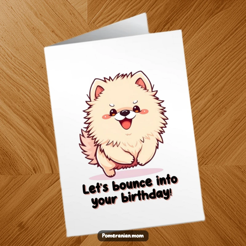Funny Free Printable Birthday Card: A kawaii Pomeranian puppy doing an excited bounce, eager to play and celebrate.