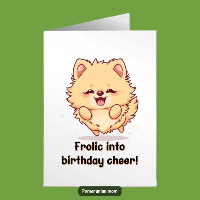Free Printable Pomeranian Birthday Card - Frolicking Joy Downloadable Fun