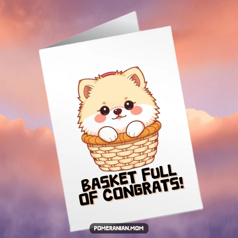 Funny Free Printable Congrats Card: Kawaii Pomeranian peeking out of a basket, celebrating achievements with adorable puppy eyes.