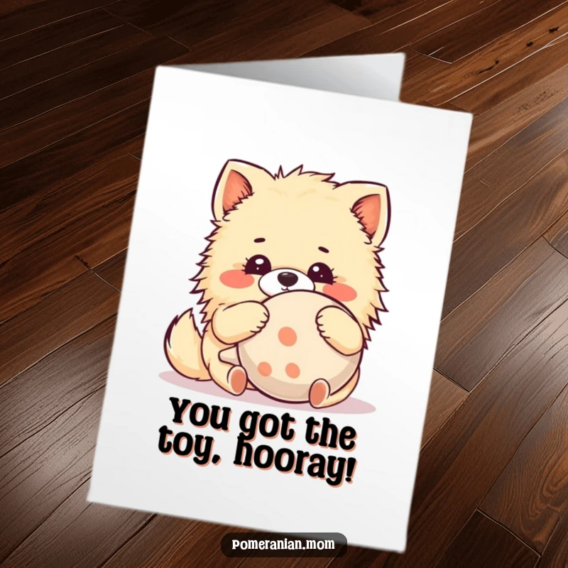 Funny Free Printable Kawaii Pomeranian Congratulations Card: Cute dog gleefully hugs a comically large squeaky toy. Downloadable art.