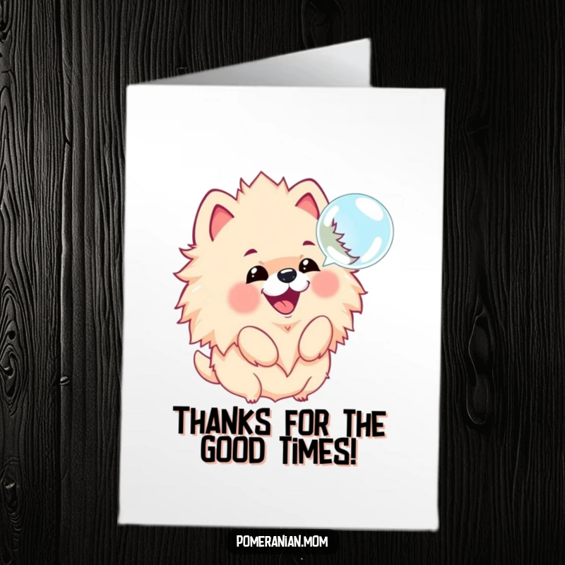 Funny Free Printable Thank You Card: Kawaii Pomeranian joyfully barking at a bubble, showing gratitude with a bark.