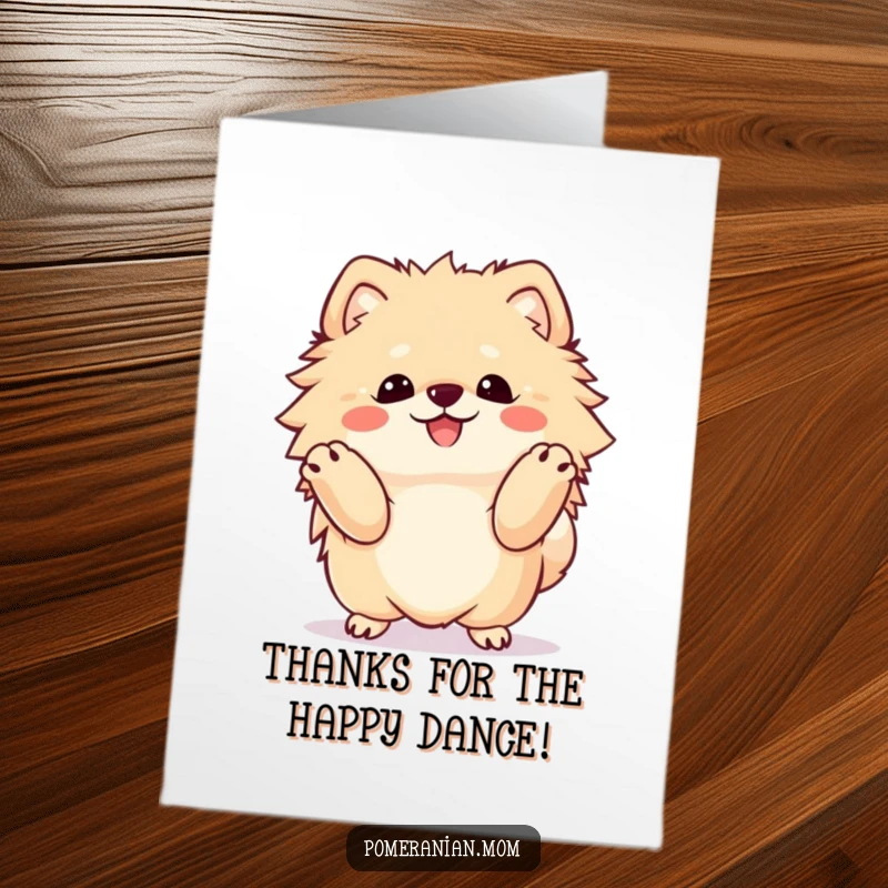 Funny Free Printable Thank You Card: A fluffy Kawaii Pomeranian performs an ecstatic happy dance, radiating pure joy.