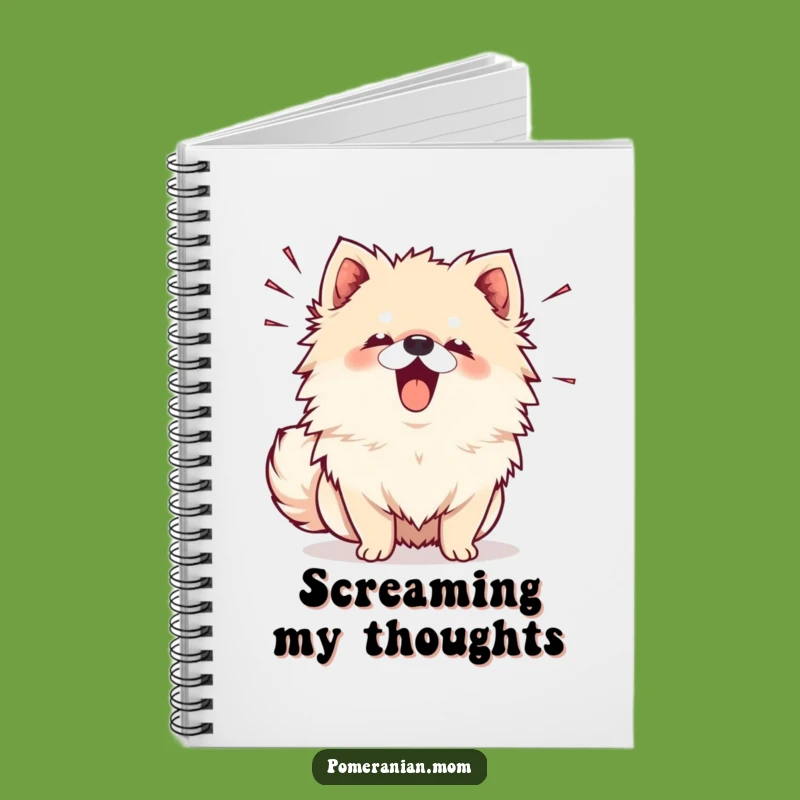 Funny Kawaii Pomeranian Bark Notebook - Jot Down Loud Ideas