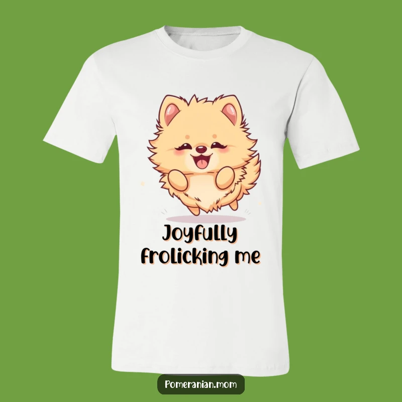 Funny Kawaii Pomeranian Frolic T-Shirt: Cute & Hilarious Apparel for Dog Fans